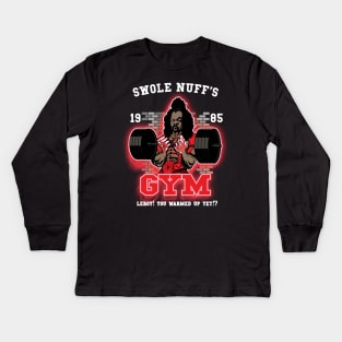 Swole Nuff's Gym 1985 - Leroy! You Warmed Up Yet!? Kids Long Sleeve T-Shirt